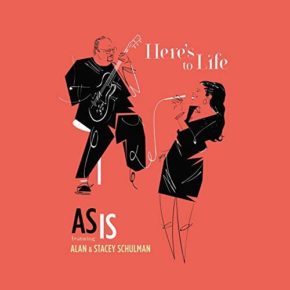 As Is Featuring Alan & Stacey Schulman  | Here’s To Life