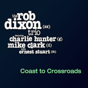 Rob Dixon | Coast to Crossroads