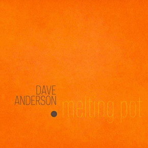 Dave Anderson | Melting Pot
