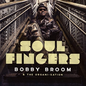 Bobby Broom & The Organi-sation | Soul Fingers