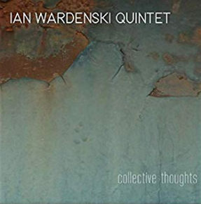 Ian Wardenski Quintet | Collective Thoughts