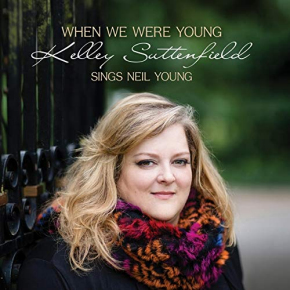 Kelley Suttenfield | When We Were Young: Kelley Suttenfield Sings Neil Young