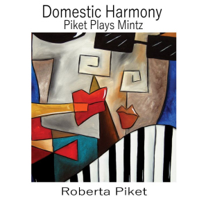 Roberta Piket | Domestic Harmony: Piket Plays Mintz