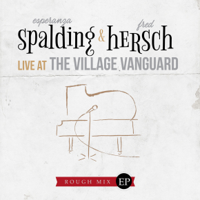 Esperanza Spalding and Fred Hersch | Live at the Village Vanguard