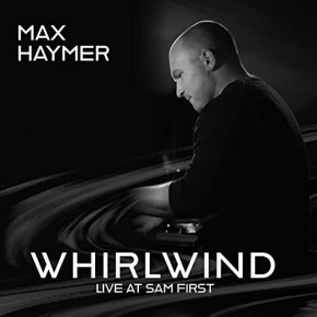 Max Haymer | Whirlwind: Live at Sam First