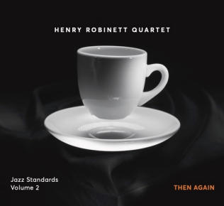 Henry Robinett Quartet | Then Again