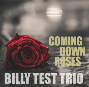 Billy Test Trio | Coming Down Roses