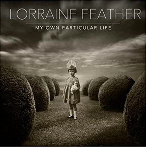 Lorraine Feather | My Own Particular Life