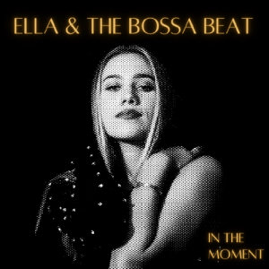 Ella & The Boss Beat | In The Moment