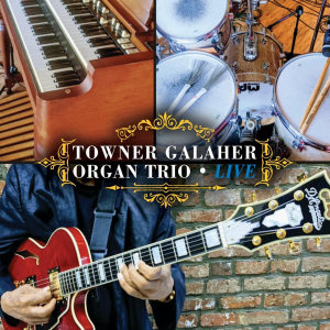 Towner Galaher Organ Trio | Live