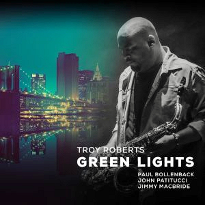 Troy Roberts | Green Lights
