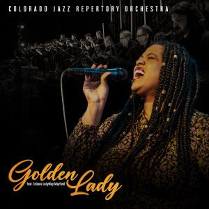 Colorado Jazz Repertory Orchestra | Golden Lady