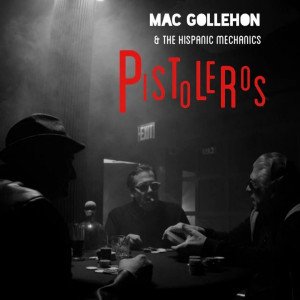 Mac Gollehon & The Hispanic Mechanics | Pistoleros