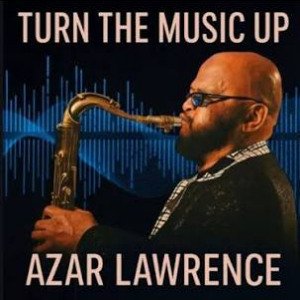 Azar Lawrence | Turn The Music Up