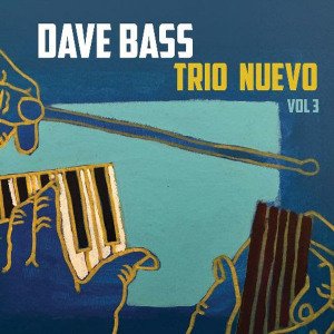 Dave Bass | Trio Nuevo, Vol. 3